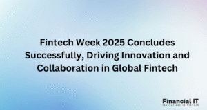 Fintech Week 2025 Concludes Successfully, Driving Innovation and Collaboration in Global Fintech